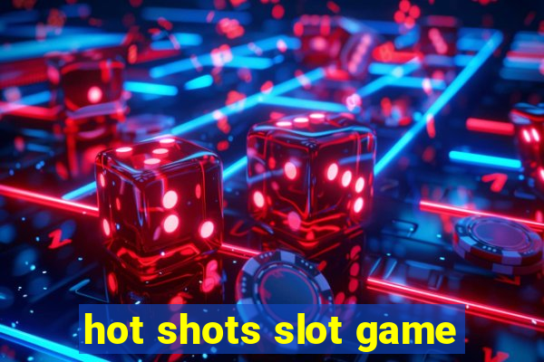 hot shots slot game