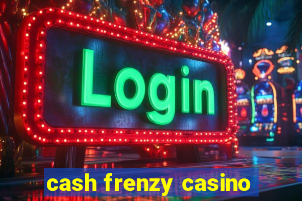 cash frenzy casino