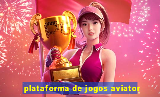 plataforma de jogos aviator