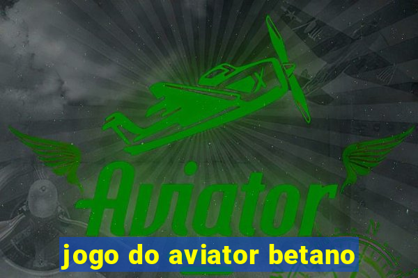 jogo do aviator betano