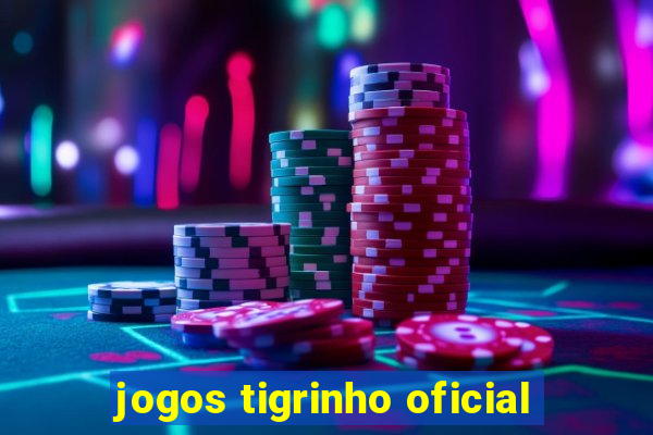 jogos tigrinho oficial