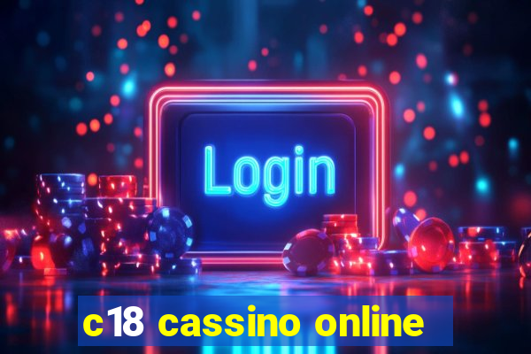 c18 cassino online