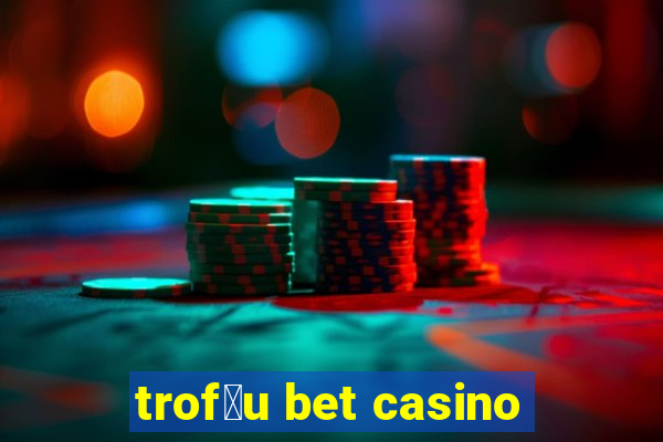 trof茅u bet casino