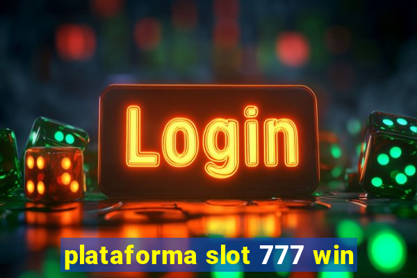 plataforma slot 777 win