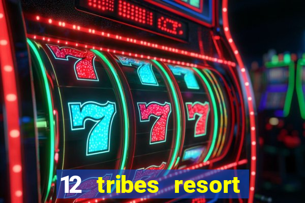 12 tribes resort casino casinos washington state