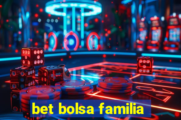 bet bolsa familia