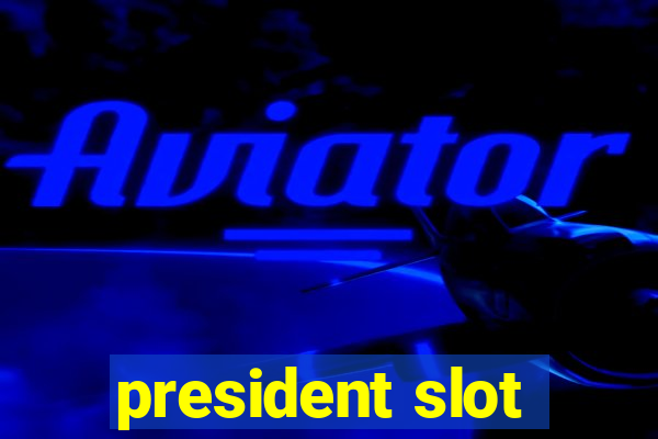 president slot