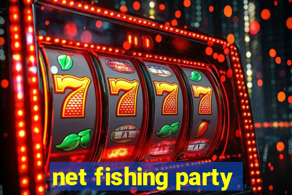 net fishing party