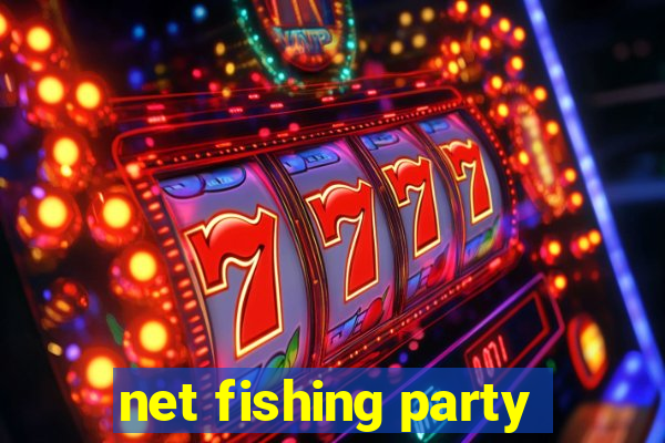 net fishing party