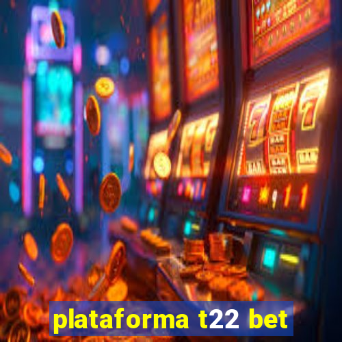 plataforma t22 bet