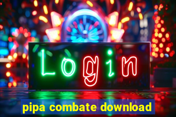 pipa combate download