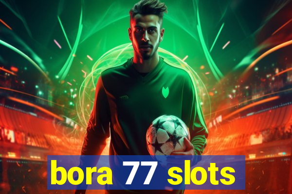 bora 77 slots