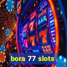 bora 77 slots