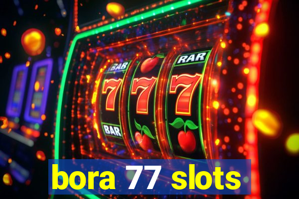 bora 77 slots