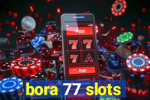 bora 77 slots