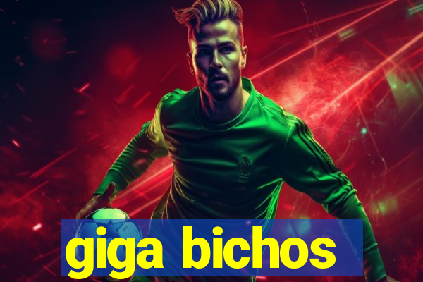 giga bichos