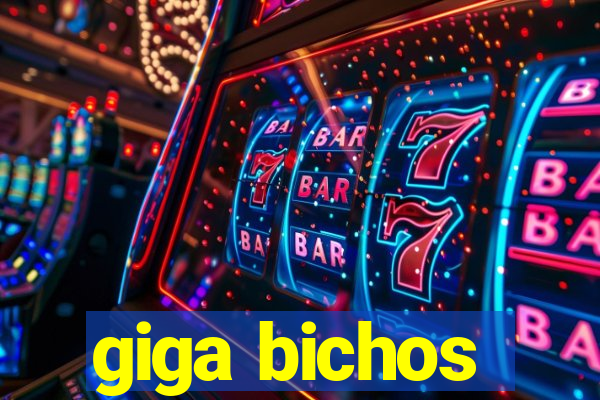 giga bichos