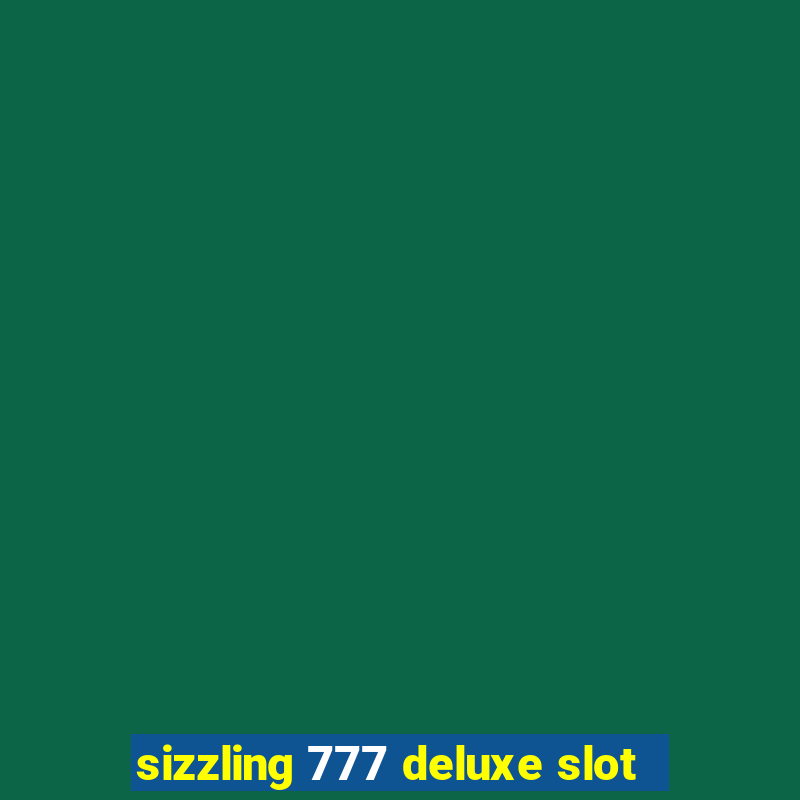 sizzling 777 deluxe slot