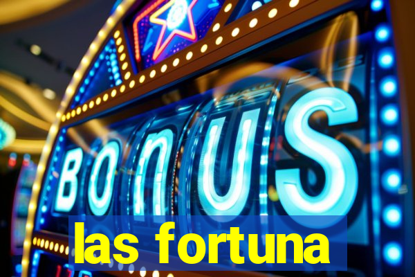 las fortuna