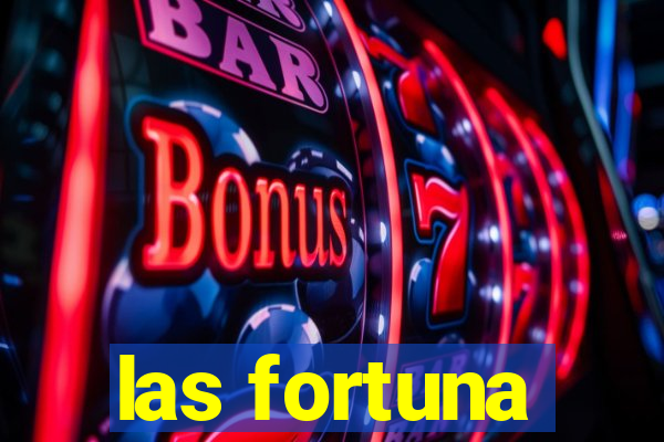 las fortuna