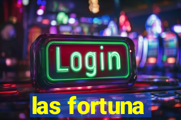 las fortuna