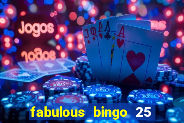 fabulous bingo 25 free spins no deposit