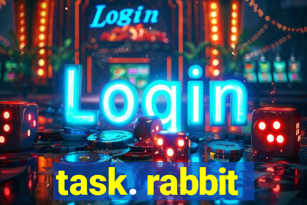 task. rabbit