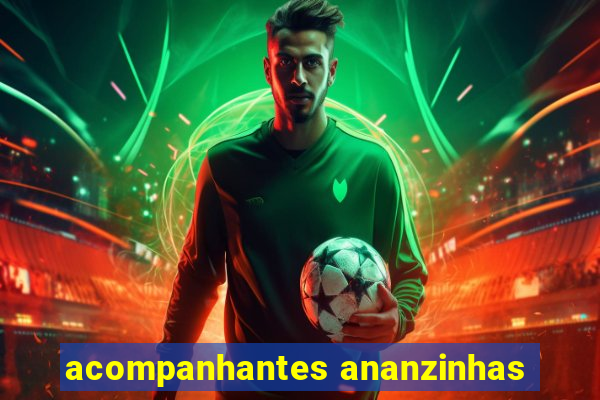 acompanhantes ananzinhas