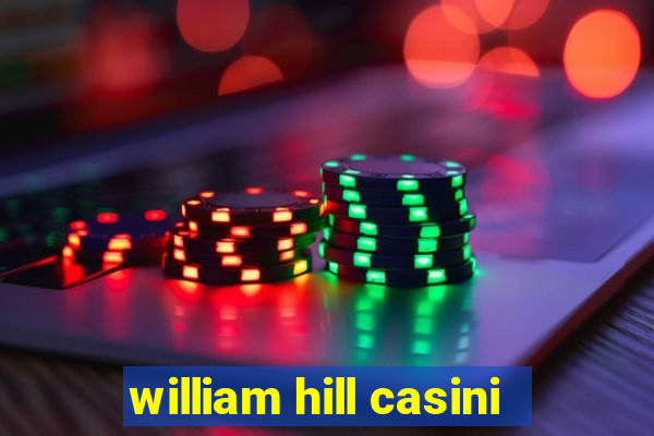 william hill casini