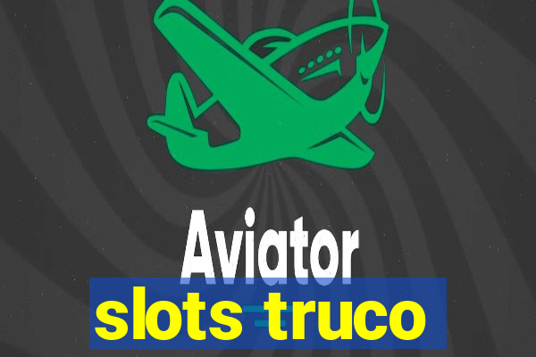 slots truco