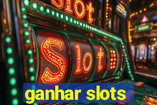 ganhar slots