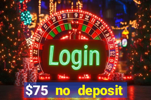 $75 no deposit bonus on sign up casino moons