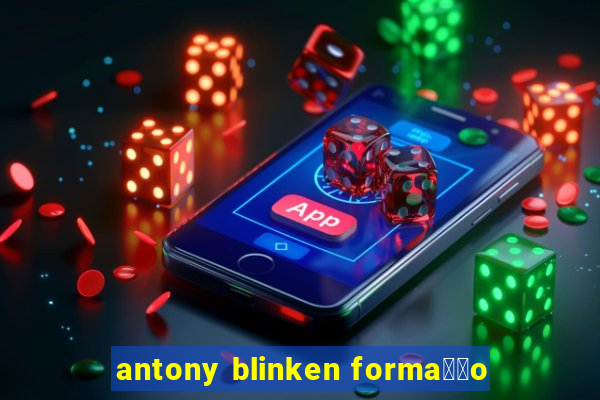 antony blinken forma莽茫o