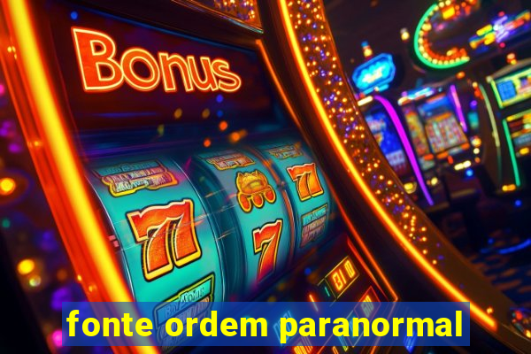 fonte ordem paranormal