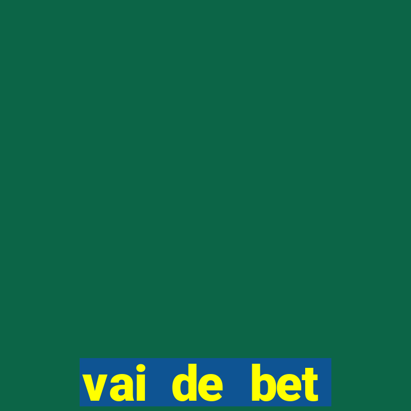 vai de bet patrocina quem