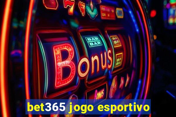 bet365 jogo esportivo