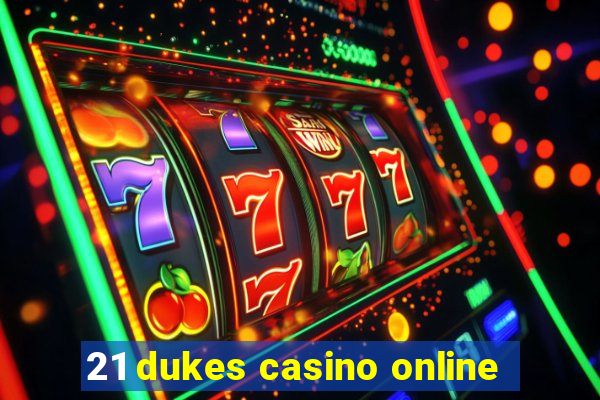 21 dukes casino online