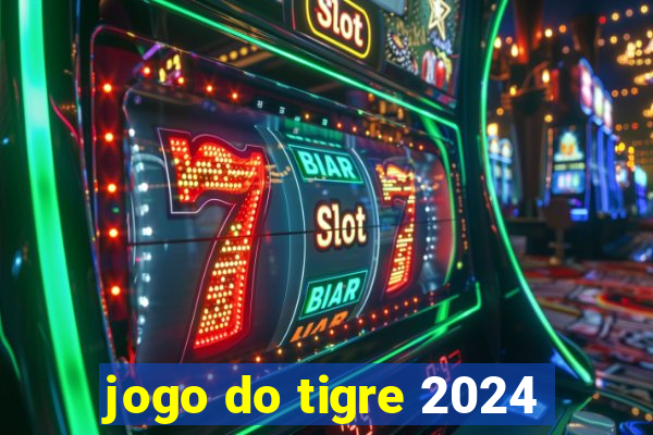 jogo do tigre 2024