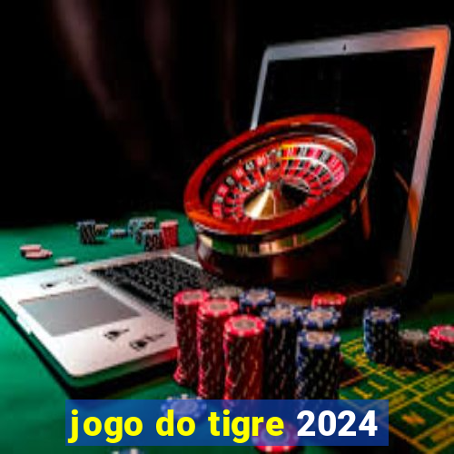 jogo do tigre 2024