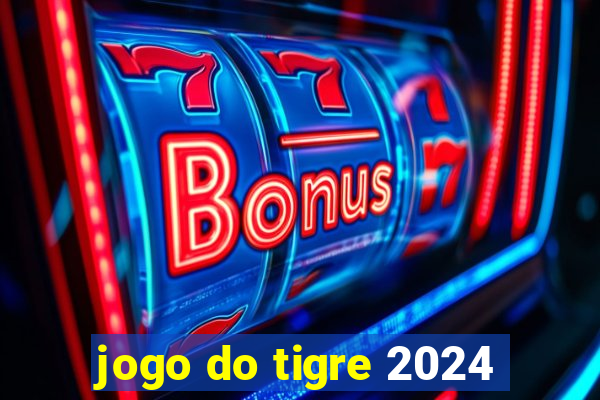 jogo do tigre 2024