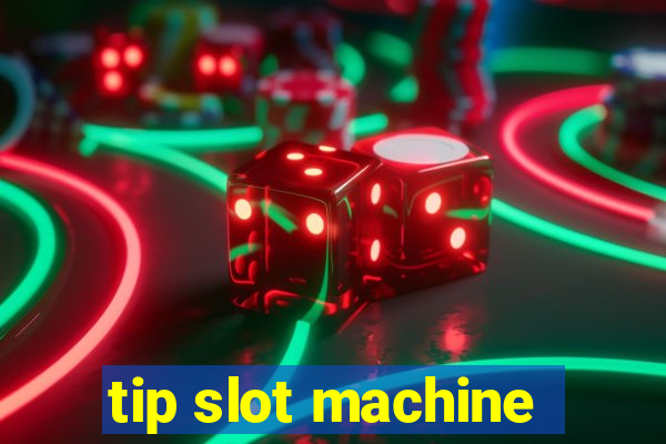 tip slot machine