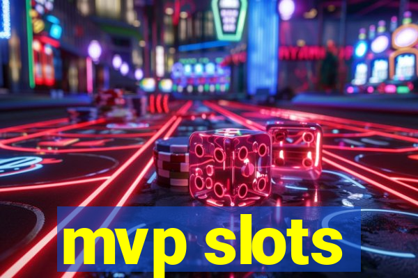 mvp slots