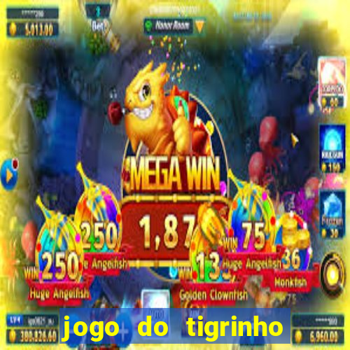 jogo do tigrinho que n?o precisa depositar