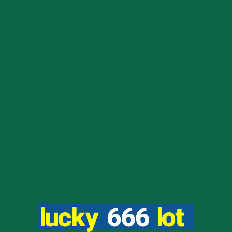 lucky 666 lot