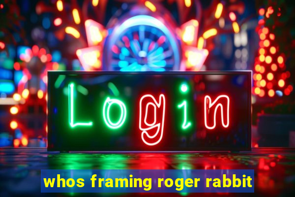 whos framing roger rabbit