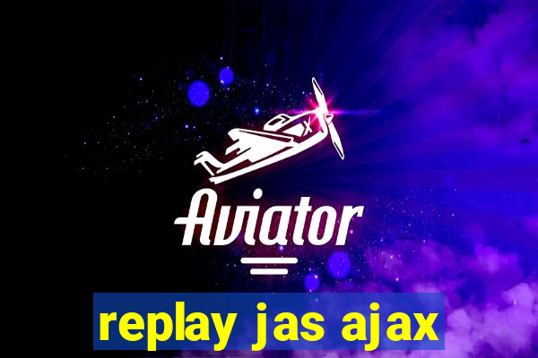 replay jas ajax