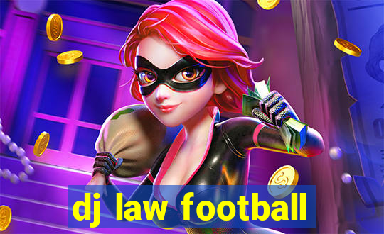 dj law football