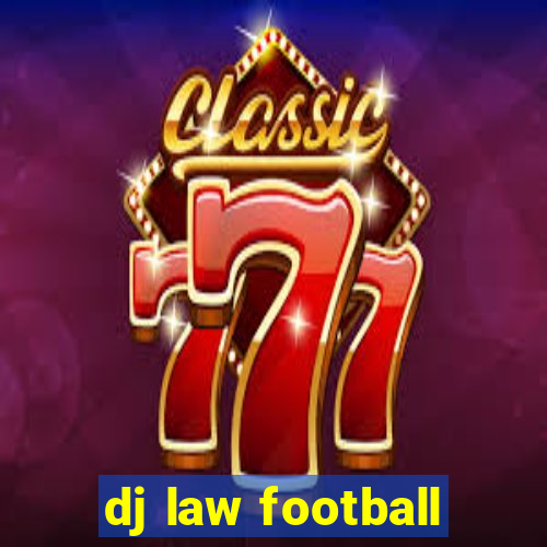 dj law football