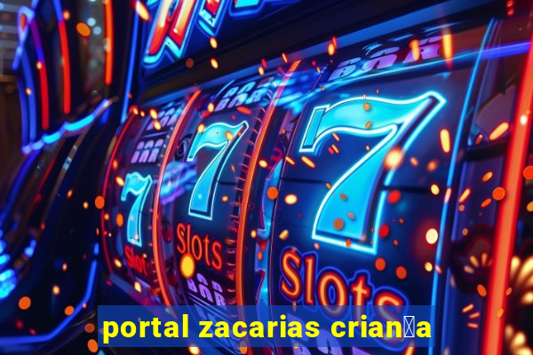 portal zacarias crian莽a