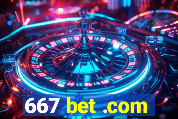 667 bet .com